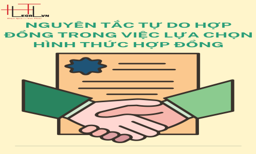 NGUYÊN TẮC TỰ DO HỢP ĐỒNG TRONG VIỆC LỰA CHỌN HÌNH THỨC HỢP ĐỒNG (CÔNG TY LUẬT TẠI QUẬN BÌNH THẠNH, TÂN BÌNH TP. HỒ CHÍ MINH)